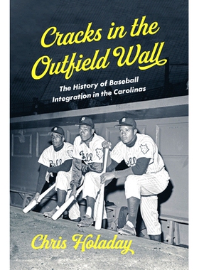 预订 Cracks in the Outfield Wall: The History of Baseball Integration in the Carolinas 外野墙上的裂缝：卡罗莱纳州棒球融