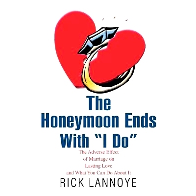 预订 The Honeymoon Ends with I Do: The Adverse Effect of Marriage on Lasting Love and What You Can Do about It: 97805954