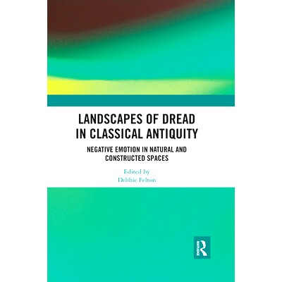 预订 Landscapes of Dread in Classical Antiquity: Negative Emotion in Natural and Constructed Spaces 古典时期的恐惧景观：