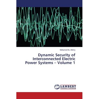 预订 Dynamic Security of Interconnected Electric Power Systems - Volume 1: 9783659713729