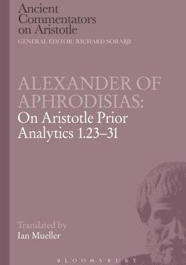 [预订]Alexander of Aphrodisias: On Aristotle Prior Analytics 1.23-31 9781472557803