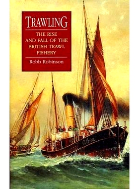 预订 Trawling: The Rise and Fall of the British Trawl Fishery 拖网捕捞：英国拖网渔业的兴衰: 9780859896283