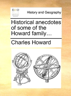 预订 Historical Anecdotes of Some of the Howard Family...: 9781170381182
