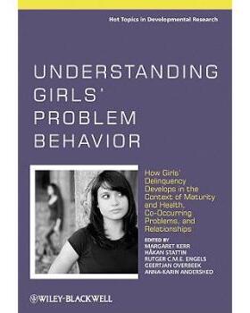 【预订】Understanding Girls’ Problem Behavior - How Girls’Delinquency Develops in the Context of Maturity & Health...