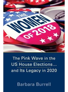 预订 The Women of 2018: The Pink Wave in the US House Elections ... and Its Legacy in 2020 2018年女性:美国众议院选举中的