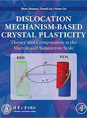 【预售】Dislocation Mechanism-Based Crystal Plasticity Theory and Computation at the Micron and Submicron Scale