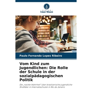 预订 Vom Kind zum Jugendlichen: Die Rolle der Schule in der sozialpädagogischen Politik: Die 