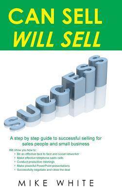 [预订]Can Sell.... Will Sell: A Step by Step Guide to Successful Selling for Sales People and Small Busine 9781496999801