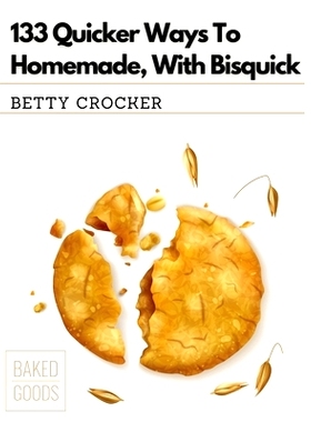 预订 133 Quicker Ways To Homemade, With Bisquick