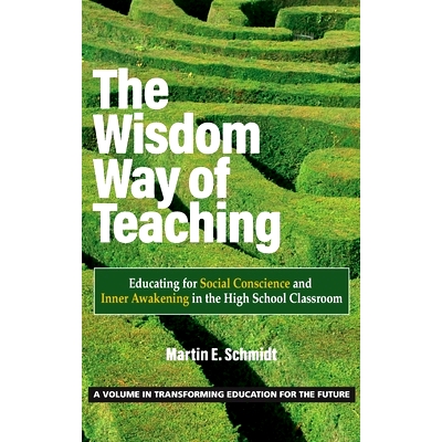 预订 The Wisdom Way of Teaching: Educating for Social Conscience and Inner Awakening in the High School Classroom: 97816