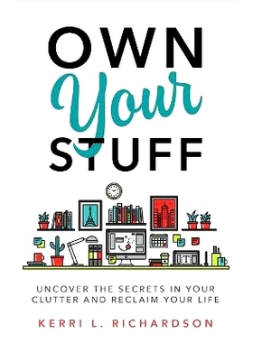 预订 What Your Clutter Is Trying to Tell You: Uncover the Message in the Mess and Reclaim Your Life: 9781401953010
