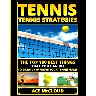 预订 Tennis: Tennis Strategies: The Top 100 Best Things That You Can Do To Greatly Improve Your Tennis Game: 97816404820
