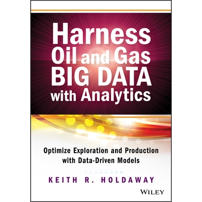 预订 Harness Oil and Gas Big Data with Analytics: Optimize Exploration and Production with Data Driven Models 利用石油与
