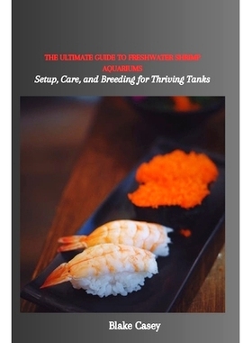 预订 The Ultimate Guide to Freshwater Shrimp Aquariums: Setup, Care, and Breeding for Thriving Tanks: 9798858518303