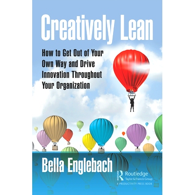 预订 Creatively Lean: How to Get Out of Your Own Way and Drive Innovation Throughout Your Organization 精益创意：如何跳