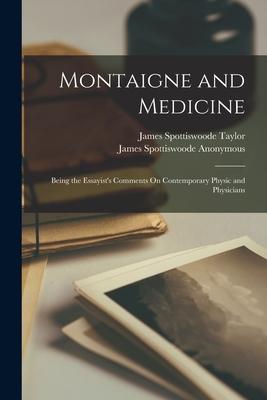 [预订]Montaigne and Medicine: Being the Essayist’s Comments On Contemporary Physic and Physicians 9781016973755 书籍/杂志/报纸 原版其它 原图主图