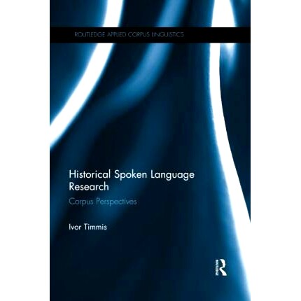 预订 Historical Spoken Language Research: Corpus Perspectives 历史口语研究：语料库视角: 9780367594695