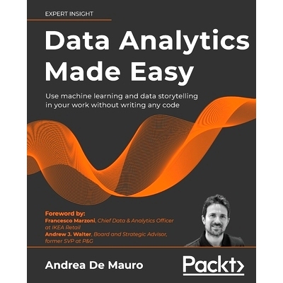 预订 Data Analytics Made Easy: Analyze and present data to make informed decisions without writing any code 数据分析变得