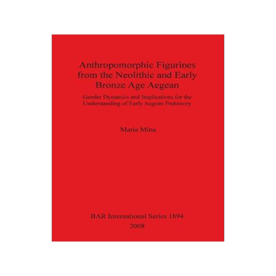 [预订]Anthropomorphic Figurines from the Neolithic and Early Bronze Age Aegean 9781407302416