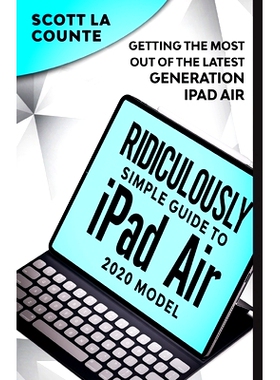 预订 The Ridiculously Simple Guide To iPad Air (2020 Model): Getting the Most Out of the Latest Generation of iPad Air: