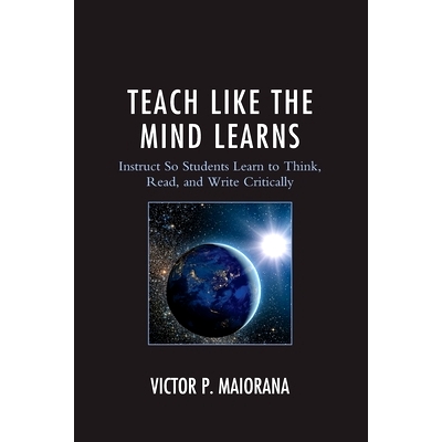 预订 Teach Like the Mind Learns: Instruct So Students Learn to Think, Read, and Write Critically 遵循大脑学习规律的教学