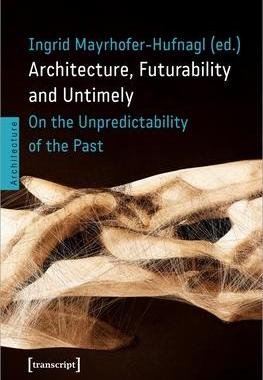 [预订]Architecture, Futurability and the Untimely 9783837661118