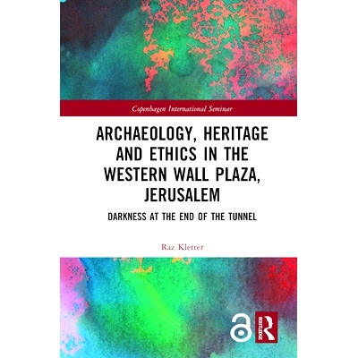 预订 Archaeology, Heritage and Ethics in the Western Wall Plaza, Jerusalem: Darkness at the End of the Tunnel 耶路撒冷西
