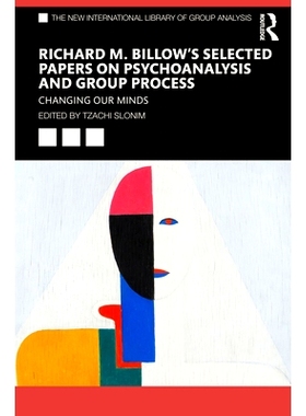 预订 Richard M. Billow’s Selected Papers on Psychoanalysis and Group Process: Changing Our Minds 理查德·B·比洛（Richa