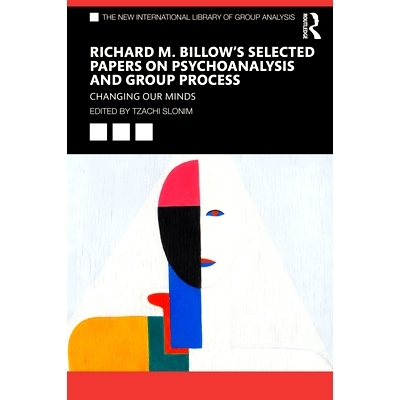 预订 Richard M. Billow’s Selected Papers on Psychoanalysis and Group Process: Changing Our Minds 理查德·B·比洛（Richa