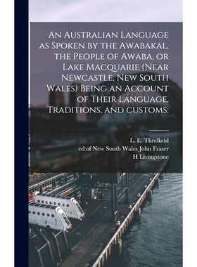 预订 An Australian Language as Spoken by the Awabakal, the People of Awaba, or Lake Macquarie (near Newcastle, New South