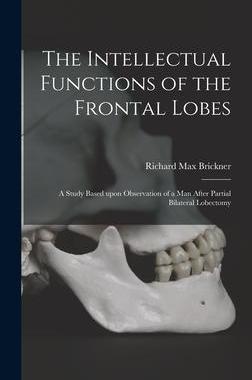 [预订]The Intellectual Functions of the Frontal Lobes: a Study Based Upon Observation of a Man After Parti 9781014241320
