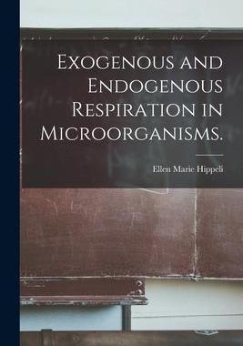 [预订]Exogenous and Endogenous Respiration in Microorganisms. 9781014921741