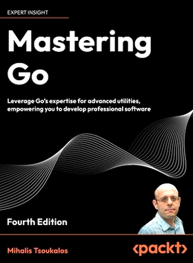 预订 Mastering Go - Fourth Edition: Leverage Go's expertise for advanced utilities, empowering you to develop profession