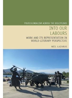 预订 Into Our Labours: Work and its Representation in World-Literary Perspective 走进我们的劳动：世界文学视角下的工作及