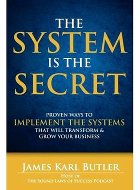 预订 The System is the Secret: Proven Ways to Implement the Systems that Will Transform and Grow Your Business: 97805781