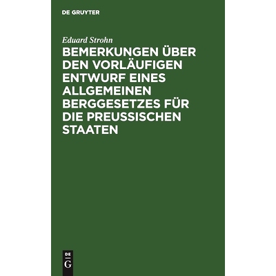 预订 Bemerkungen über den vorläufigen Entwurf eines allgemeinen Berggesetzes für die Preußischen Staaten: 9783112512
