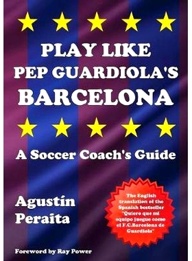 预订 Play Like Pep Guardiola’s Barcelona: A Soccer Coach’s Guide: 9781910515631