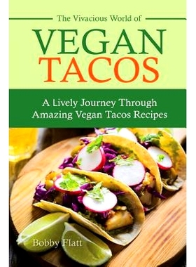 预订 The Vivacious World of Vegan Tacos: A Lively Journey through Amazing Vegan Tacos Recipes: 9781514341599
