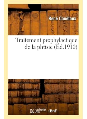 预订 Traitement Prophylactique de la Phtisie 肺结核的预防性*: 9782013703376