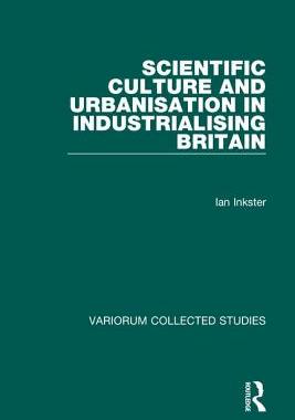 预订 Scientific Culture and Urbanisation in Industrialising Britain