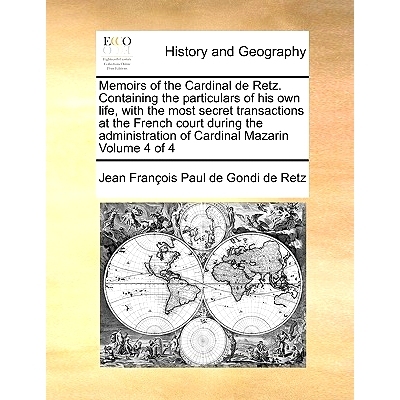 预订 Memoirs of the Cardinal de Retz. Containing the Particulars of His Own Life, with the Most Secret Transactions at t