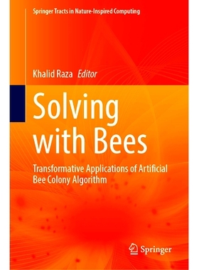 预订 Solving with Bees: Transformative Applications of Artificial Bee Colony Algorithm 用蜜蜂解决问题：人工蜂群算法的变