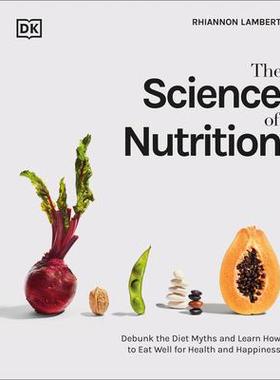 [预订]The Science of Nutrition: Debunk the Diet Myths and Learn How to Eat Responsibly for Health and Happ 9780744039894