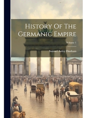 预订 History Of The Germanic Empire; Volume 1: 9781021586575