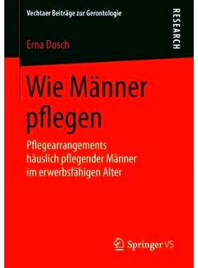 预订 Wie Männer pflegen: Pflegearrangements häuslich pflegender Männer im erwerbsfähigen Alter: 9783658227036