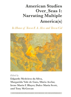 预订 American Studies Over_Seas 1: Narrating Multiple America(s): In Honor of Teresa F. A. Alves and Teresa Cid 美国海外