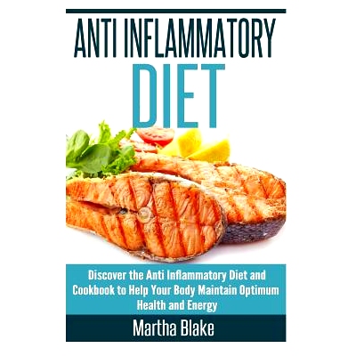 预订 Anti Inflammatory Diet: Discover the Anti Inflammatory Diet and Cookbook to Help Your Body Maintain Optimum Health