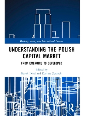 预订 Understanding the Polish Capital Market: From Emerging to Developed 解读波兰资本市场：从新兴市场到发达国家: 9781032