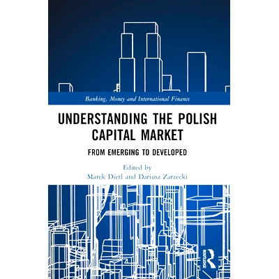 预订 Understanding the Polish Capital Market: From Emerging to Developed 解读波兰资本市场：从新兴市场到发达国家: 9781032