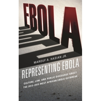 预订 Representing Ebola: Culture, Law, and Public Discourse about the 2013–2015 West African Ebola Outbreak 代表埃博拉